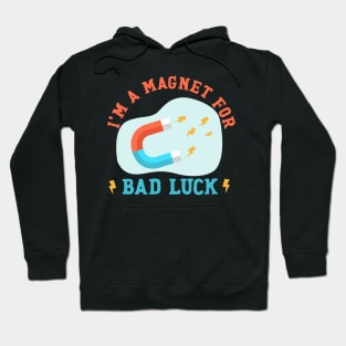 Bad Luck Magnet Hoodie